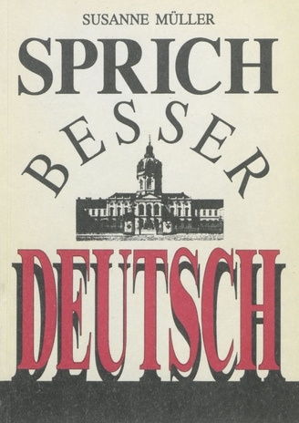 Sprich besser Deutsch : Situationen-Intentionen-Emotionen 