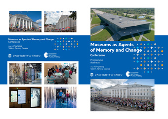 Museums as agents of memory and change : conference : programme. Abstracts : 24-26/04/2019 Tallinn, Tartu/Estonia 