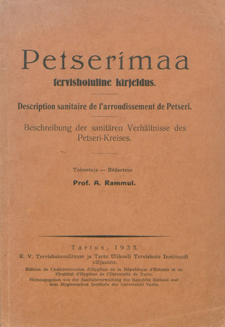 Petserimaa tervishoiuline kirjeldus = Description sanitaire de l'arrondissement de Petseri = Beschreibung der sanitären Verhältnisse des Petseri-Kreises 