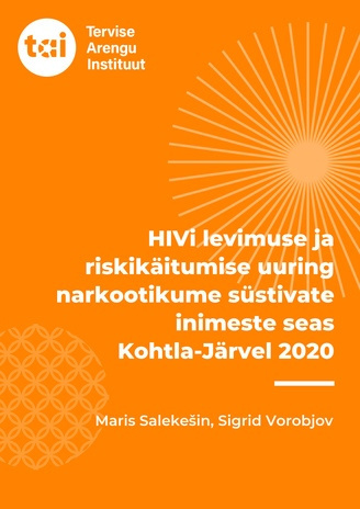 HIVi levimuse ja riskikäitumise uuring narkootikume süstivate inimeste seas Kohtla-Järvel 2020 