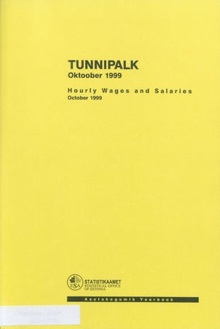 Tunnipalk : aastakogumik = Hourly wages and salaries : yearbook : Oktoober 1999