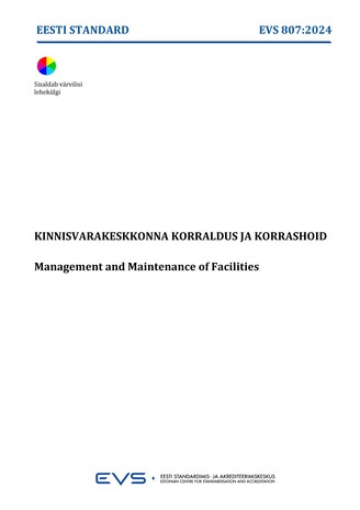 EVS 807:2024 Kinnisvarakeskkonna korraldus ja korrashoid = Management and maintenance of facilities 