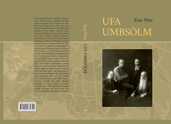 Ufa umbsõlm : üks täiesti vanamoodne ja mosaiikne dokumentaalne Eesti ajaloo romaan, mida võib lugeda igatpidi ja mille keel on asjakohane ja õige 