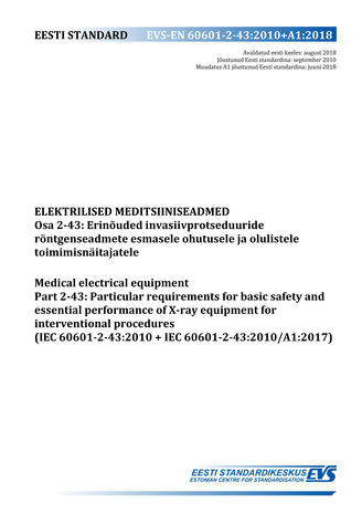 EVS-EN 60601-2-43:2010+A1:2018 Elektrilised meditsiiniseadmed. Osa 2-43, Erinõuded invasiivprotseduuride röntgenseadmete esmasele ohutusele ja olulistele toiisnäitajatele = Medical electrical equipment. Part 2-43, Particular requirements for basic safe...
