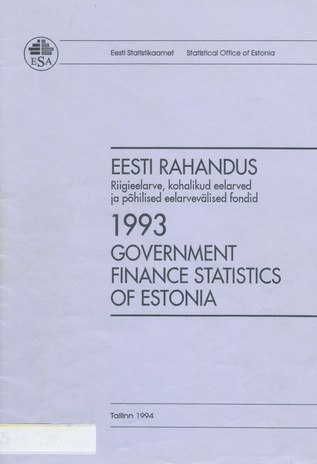 Riigi rahandus : riigieelarve, kohalikud eelarved ja põhilised eelarvevälised fondid : 1993 aastakogumik = Government finance : yearbook 1993 ; 1994