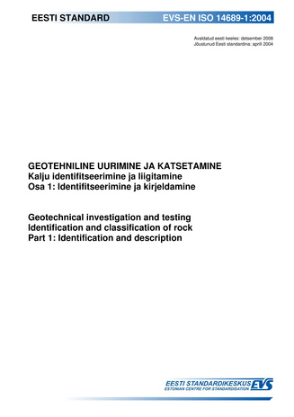 EVS-EN ISO 14689-1:2004 Geotehniline uurimine ja katsetamine : kalju identifitseerimine ja liigitamine. Osa 1, Identifitseerimine ja kirjeldamine = Geotechnical investigation and testing : identification and classification of rock. Part 1, Identificati...