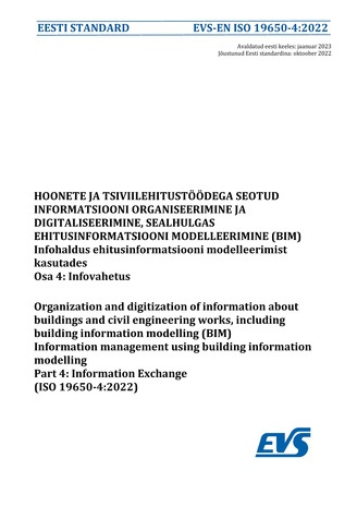 EVS-EN ISO 19650-4:2022 Hoonete ja tsiviilehitustöödega seotud informatsiooni organiseerimine ja digitaliseerimine, sealhulgas ehitusinformatsiooni modelleerimine (BIM) : infohaldus ehitusinformatsiooni modelleerimist kasutades. Osa 4, Infovahetus = Or...