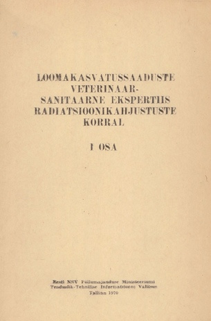 Loomakasvatussaaduste veterinaar-sanitaarne ekspertiis radiatsioonikahjustuste korral. 1. osa 