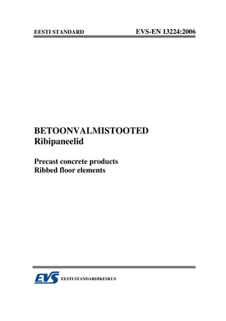 EVS-EN 13224:2006 Betoonvalmistooted. Ribipaneelid = Precast concrete products. Ribbed floor elements