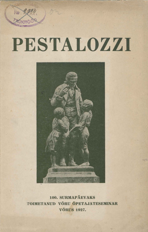 Pestalozzi : elukäik ja ilmavaade : 100. surmapäevaks 