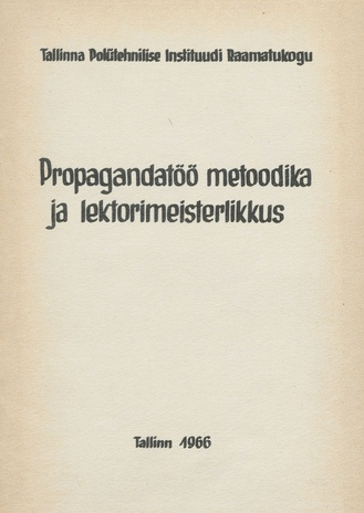 Propagandatöö metoodika ja lektorimeisterlikkus : kirjanduse soovitusnimestik 