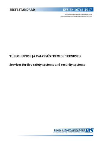 EVS-EN 16763:2017 Tuleohutuse ja valvesüsteemide teenused = Services for fire safety systems and security systems 