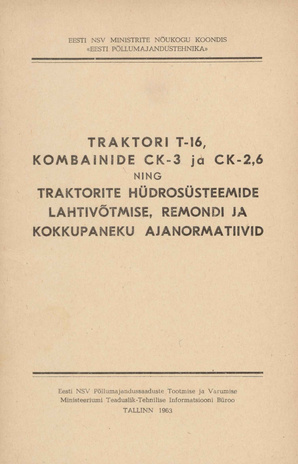 Traktori T-16, kombainide CK-3 ja CK-2,6 ning traktorite hüdrosüsteemide lahtivõtmise, remondi ja kokkupaneku ajanormatiivid 