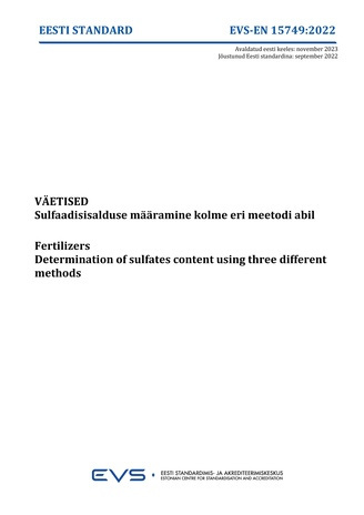 EVS-EN 15749:2022 Väetised ja lubiained : sulfaadisisalduse määramine kolme eri meetodi abil = Fertilizers and liming materials : determination of sulfates content using three different methods 