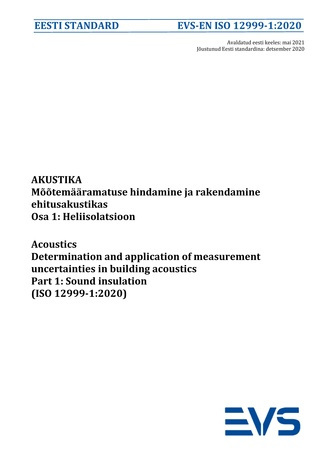 EVS-EN ISO 12999-1:2020 Akustika : mõõtemääramatuse hindamine ja rakendamine ehitusakustikas. Osa 1, Heliisolatsioon = Acoustics : determination and application of measurement uncertainties in building acoustics. Part 1, Sound insulation 