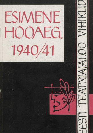 Esimene hooaeg 1940/41 : [ülevaade Eesti teatrielust] 