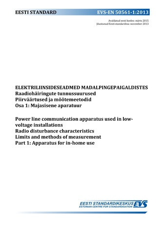 EVS-EN 50561-1:2013 Elektriliiniseadmed madalpingepaigaldistes : raadiohäiringute tunnussuurused. Piirväärtused ja mõõtemeetodid. Osa 1, Majasisene aparatuur = Power line communication apparatus used in low-voltage installations : radio disturbance cha...