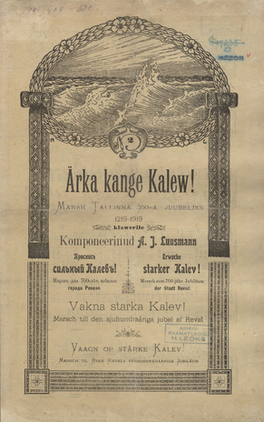 Ärka kange Kalew! : marsh Tallinna 700-a. juubeliks 1219-1919 : klawerile = Erwache starker Kalev! : Marsch zum 700-jähr. Jubiläum der Stadt Reval = Vakna starka Kalev! : marsch till den sjuhundraåriga jubel af Reval  = Erwache starker Kalev! : marsh T...