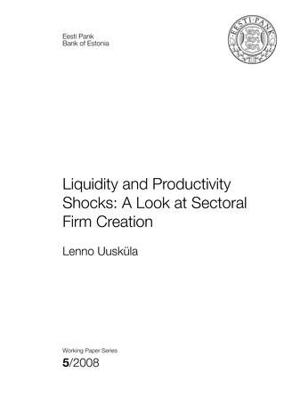 Liquidity and productivity shocks: a look at sectoral firm creation ; 5 (Eesti Panga toimetised / Working Papers of Eesti Pank)