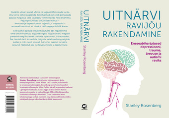 Uitnärvi ravijõu rakendamine : eneseabiharjutused depressiooni, trauma, ärevuse ja autismi raviks 