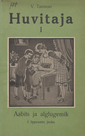 Huvitaja. I jagu, Aabits ja alglugemik : I õppeaasta jaoks