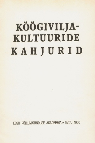 Köögiviljakultuuride kahjurid : [õppevahend agronoomia eriala üliõpilastele] 