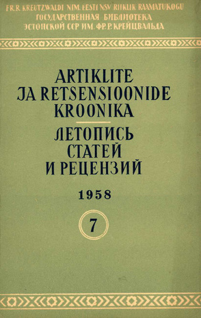 Artiklite ja Retsensioonide Kroonika = Летопись статей и рецензий ; 7 1958-07