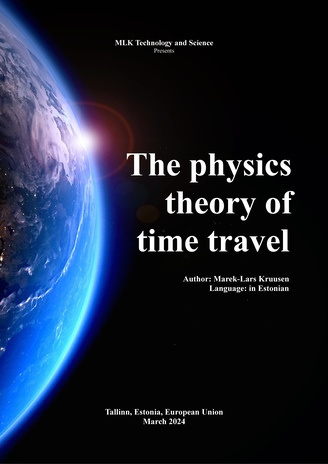 The physics theory of time travel : Physics and mathematics = Ajas rändamise füüsikateooria 