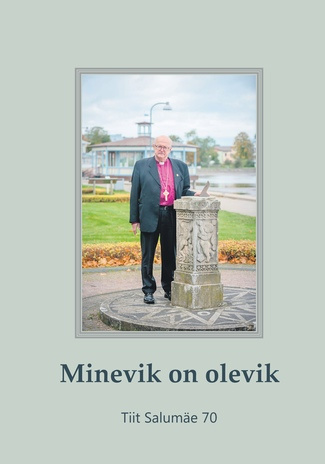 Minevik on olevik : Tiit Salumäe 70 