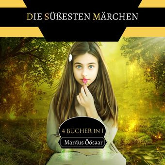 Die Süßesten Märchen : 4 Bücher in 1 