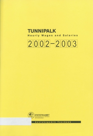 Tunnipalk : aastakogumik = Hourly wages and salaries : yearbook 2002-2003