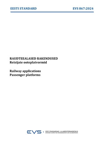 EVS 867:2024 Raudteealased rakendused : reisijate ooteplatvormid = Railway applications : passenger platforms 