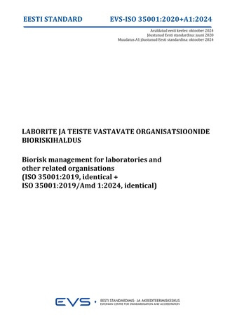 EVS-ISO 35001:2020/A1:2024 Laborite ja teiste vastavate organisatsioonide bioriskihaldus = Biorisk management for laboratories and other related organisations (ISO 35001:2019, identical+ISO 35001:2019/Amd 1:2024, identical) 