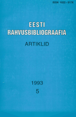Eesti Rahvusbibliograafia. Artiklid = The Estonian National Bibliography. Articles from serials = Эстонская Национальная Библиография. Статьи ; 5 1993
