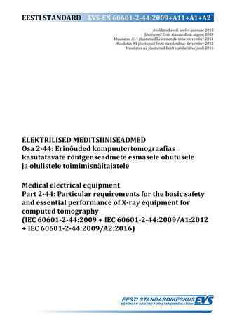 EVS-EN 60601-2-44:2009+A11+A1+A2 Elektrilised meditsiiniseadmed. Osa 2-44, Erinõuded kompuutertomograafias kasutatavate röntgenseadmete esmasele ohutusele ja olulistele toimimisnäitajatele = Medical electrical equipment. Part 2-44, Particular requireme...