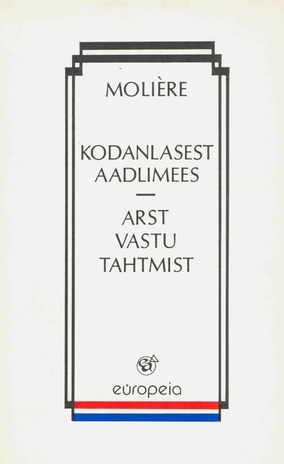 Kodanlasest aadlimees ; Arst vastu tahtmist : [näidendid] 