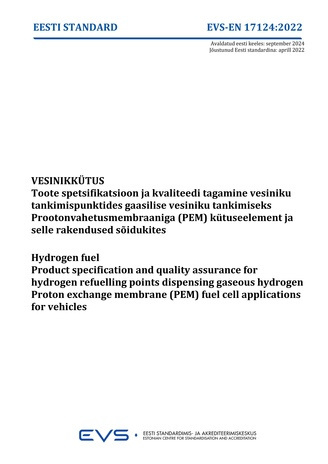 EVS-EN 17124:2022 Vesinikkütus : toote spetsifikatsioon ja kvaliteedi tagamine vesiniku tankimispunktides gaasilise vesiniku tankimiseks. Prootonvahetusmembraaniga (PEM) kütuseelement ja selle rakendused sõidukites = Hydrogen fuel : product specificati...