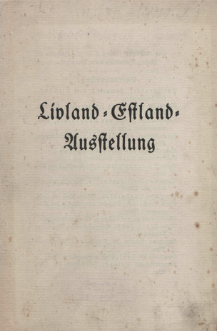 Livland-Estland-Ausstellung : [Bekanntmachung]