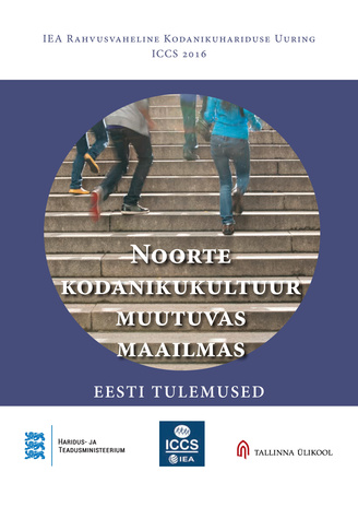 Noorte kodanikukultuur muutuvas maailmas : Eesti tulemused IEA rahvusvahelises kodanikuhariduse uuringus (ICCS 2016) 