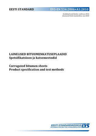 EVS-EN 534:2006+A1:2010 Lainelised bituumenkatuseplaadid : spetsifikatsioon ja katsemeetodid = Corrugated bitumen sheets : product specification and test methods 