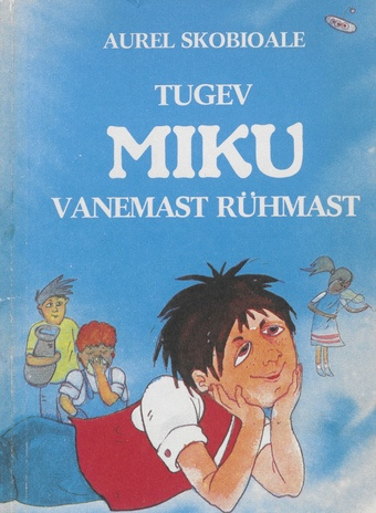 Tugev Miku vanemast rühmast : [jutustus : nooremale koolieale] 