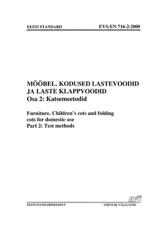 EVS-EN 716-2:2000 Mööbel. Kodused lastevoodid ja laste klappvoodid. Osa 2, Katsemeetodid = Furniture. Children's cots and folding cots for domestic use. Part 2, Test methods 