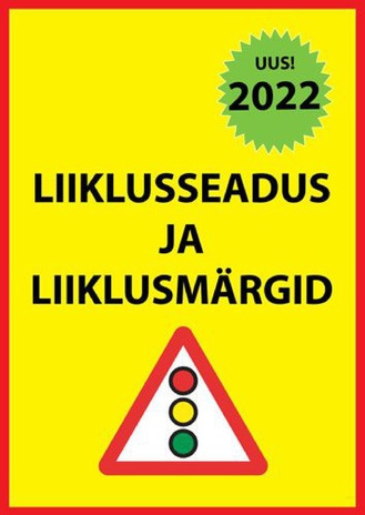 Liiklusseadus ja liiklusmärgid 2022