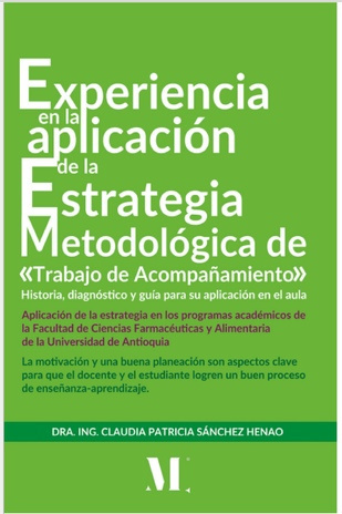 Experiencia en la aplicación de la estrategia metodológica de «trabajo de acompañamiento» : historia, diagnóstico y guía para su aplicación en el aula : Aplicación de la estrategia en los programas académicos de la Facultad de Ciencias Farmacéuticas y ...