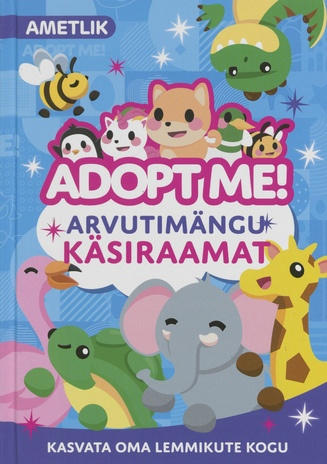 Adopt Me! : arvutimängu käsiraamat 