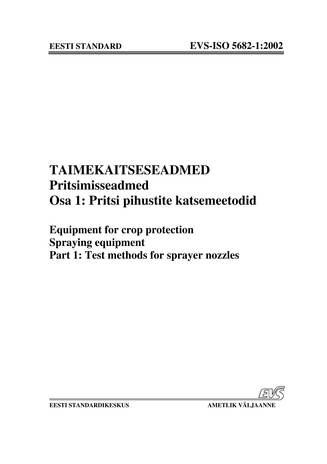 EVS-ISO 5682-1:2002 Taimekaitseseadmed. Pritsimisseadmed. Osa 1, Pritsi pihustite katsemeetodid = Equipment for crop protection. Spraying equipment. Part 1, Test methods for sprayer nozzles 