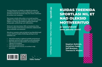 Kuidas treenida sportlasi nii, et nad oleksid motiveeritud ja saavutaksid oma parima vormi 