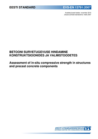 EVS-EN 13791:2007 Betooni survetugevuse hindamine konstruktsioonides ja valmistoodetes = Assessment of in-situ compressive strength in structures and precast concrete components