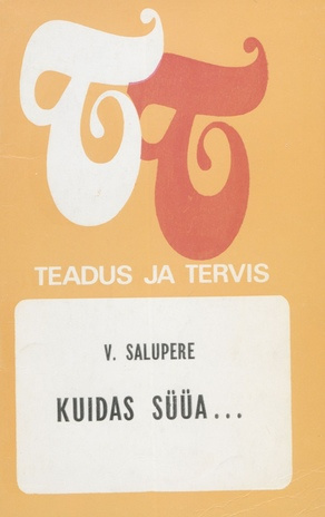 Kuidas süüa ... : et seedeelundite haigusi ei tekiks või et haigus kaoks (Teadus ja tervis ; 1979)