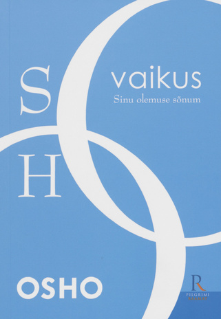 Vaikus : sinu olemuse sõnum 